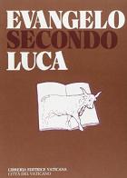 Evangelo secondo Luca di Gianfranco Nolli edito da Libreria Editrice Vaticana