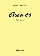 Area 44. Il dio pazzo di Ettore Chiminat edito da Youcanprint