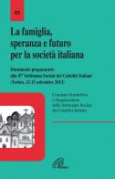 La famiglia, speranza e futuro per la società italiana. Documento preparatorio alla 47ª settimana Sociale dei Cattolici Italiani (Torino 12-15 settembre 2013) edito da Paoline Editoriale Libri