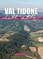 Val Tidone dall'alto. Ediz. illustrata di Eleonora Barabaschi edito da TIP.LE.CO