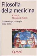 Filosofia della medicina. Epistemologia, ontologia, etica, diritto edito da Carocci