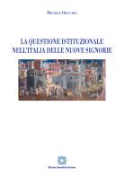 La questione istituzionale nell'Italia delle nuove Signorie di Michele Oricchio edito da Edizioni Scientifiche Italiane
