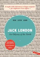 An odissey of the North. Ediz. integrale. Con versione audio completa di Jack London edito da Vallardi A.