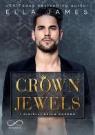 Crown jewels. I gioielli della Corona. Off-Limits romance vol.1 di Ella James edito da Hope