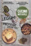 Legumi, proteine vegetali di Alberto Fiorito, Michela Zonta edito da Gribaudo