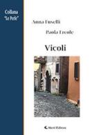 Vicoli di Anna Fuselli, Paola Ercole edito da Aletti