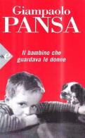 Il bambino che guardava le donne di Giampaolo Pansa edito da Sperling & Kupfer