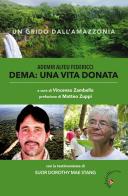 Dema: una vita donata. Un grido dall'Amazonia edito da Gabrielli Editori