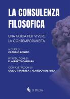 La consulenza filosofica. Una guida per vivere la contemporaneità edito da If Press