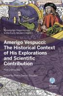 Amerigo Vespucci: the historical context of his explorations and scientific contribution di Pietro Omodeo edito da Ca' Foscari -Digital Publishin