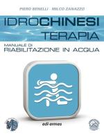 Idrochinesiterapia. Manuale di riabilitazione in acqua di Piero Benelli, Milco Zanazzo edito da Edi. Ermes