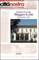 Rileggere la città. Editoriali 2000-2007 di Massimo Pavanello edito da Marna
