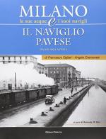 Il Naviglio Pavese di Francesco Ogliari, Angelo Cremonesi edito da Edizioni Selecta