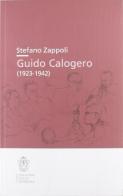 Attualismo e crisi dell'idealismo nella biografia giovanile di Guido Calogero (1904-1942) di Stefano Zappoli edito da Scuola Normale Superiore