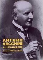 Arturo Vecchini e l'eloquenza edito da Il Lavoro Editoriale