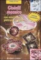 Gioielli mosaico. Con mini tessere, pietruzzi e perle di Catherine Massey, Annette Wragge edito da Hobby & Work Publishing