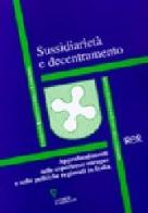 Sussidiarietà e decentramento. Approfondimenti sulle esperienze europee e sulle politiche regionali in Italia edito da Guerini e Associati