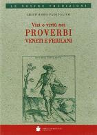 Vizi e virtù nei proverbi veneti e friulani di Cristoforo Pasqualigo edito da De Bastiani