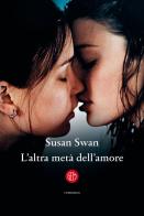 L' altra metà dell'amore di Susan Swan edito da SEM