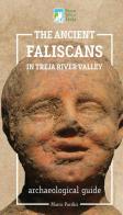The ancient Faliscans in Treja river valley di Marco Pacifici edito da Parco Reg.le del Treja
