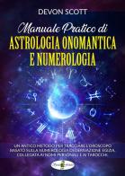Manuale pratico di astrologia onomantica e numerologia vol.1 di Devon Scott edito da Spaziofatato