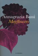 Mayflowers di Annagrazia Bassi edito da La Tartaruga