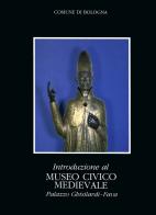 Introduzione al museo civico medioevale palazzo Ghisilardi-Fava edito da Edisai