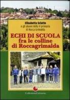 Echi di scuola fra le colline di Roccagrimalda di Elisabetta Sciutto, Licia Sciutto edito da Collezione Letteraria