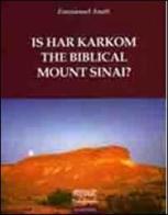 Is har karkom the biblical mount Sinai? di Emmanuel Anati edito da Atelier