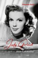 Judy Garland. Oltre l'arcobaleno di Eduardo Paola edito da Youcanprint