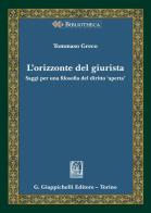 L' orizzonte del giurista. Saggi per una filosofia del diritto «aperta» di Tommaso Greco edito da Giappichelli