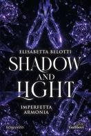Shadow and Light. Imperfetta armonia di Elisabetta Belotti edito da Glifi Gallucci