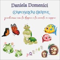 Composizioni creative di Daniela Domenici edito da Youcanprint