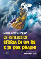 La fantastica storia di un re e di due draghi di Maria Grazia Pollino edito da Youcanprint