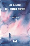 Nel tempo giusto di Anna Maria Basso edito da Morellini