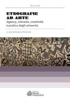 Etnografie ad Arte. Agency, mimesis, creatività e pratica degli artworks edito da Edizioni Museo Pasqualino