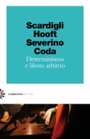 Determinismo e libero arbitrio di Fabio Scardigli, Gerard 'T Hooft, Emanuele Severino edito da Carbonio Editore