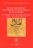 Fiction and history. The rebirth of the historical novel in arabic. Proceeding of the 13th EURAMAL Conference (28 May-1 June 2018 Naples, Italy). Ediz. multilingue edito da Ist. per l'Oriente C.A. Nallino
