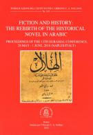 Fiction and history. The rebirth of the historical novel in arabic. Proceeding of the 13th EURAMAL Conference (28 May-1 June 2018 Naples, Italy). Ediz. multilingue edito da Ist. per l'Oriente C.A. Nallino