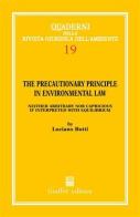 The precautionary principle in environmental law. Neither arbitrary nor capricious if interpreted with equilibrium edito da Giuffrè