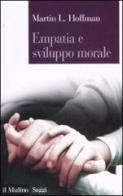 Empatia e sviluppo morale di Martin L. Hoffman edito da Il Mulino