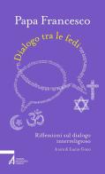 Dialogo tra le fedi. Riflessioni sul dialogo interreligioso di Francesco (Jorge Mario Bergoglio) edito da EMP