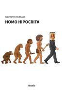 Homo hipocrita di Riccardo Ferrari edito da Gruppo Albatros Il Filo