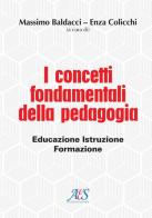 I concetti fondamentali della pedagogia. Educazione, istruzione, formazione edito da Avio Edizioni Scientifiche