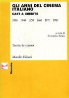 Gli anni del cinema italiano. Cast & credits (1930-1980) edito da Marsilio