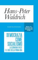 Democrazia come socialismo. La Germania Ovest e le idee della prima ora di Hans-Peter Waldrich edito da Castelvecchi