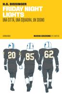 Friday night lights. Una città, una squadra, un sogno. Nuova ediz. di H. G. Bissinger edito da 66thand2nd