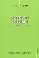 Narratori cristiani di un Novecento inquieto di Raffaele Nigro edito da Studium