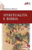 Spiritualità e Bibbia. Nuova ediz. di Gianfranco Ravasi edito da Queriniana