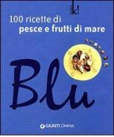 Blu. 100 ricette di pesce e frutti di mare di M. Novella Loni edito da Giunti Demetra